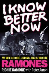 I Know Better Now: My Life Before During and After the Ramones book cover